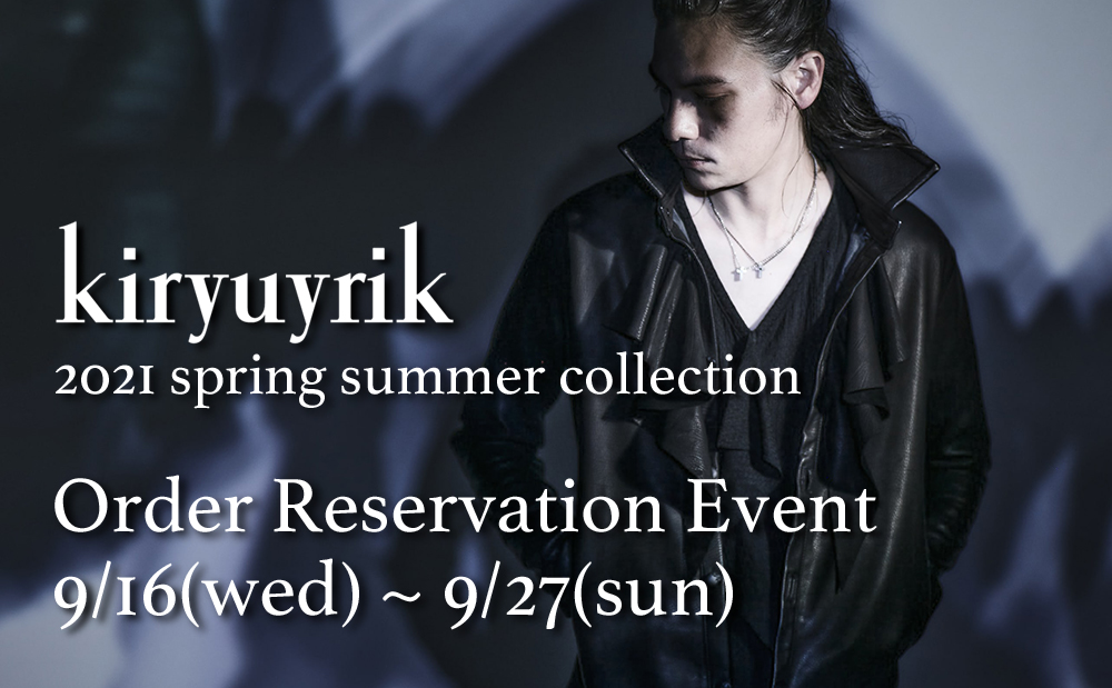 Kiryuyrik 21 SS (spring and summer) Collection Reservation Exhibition.