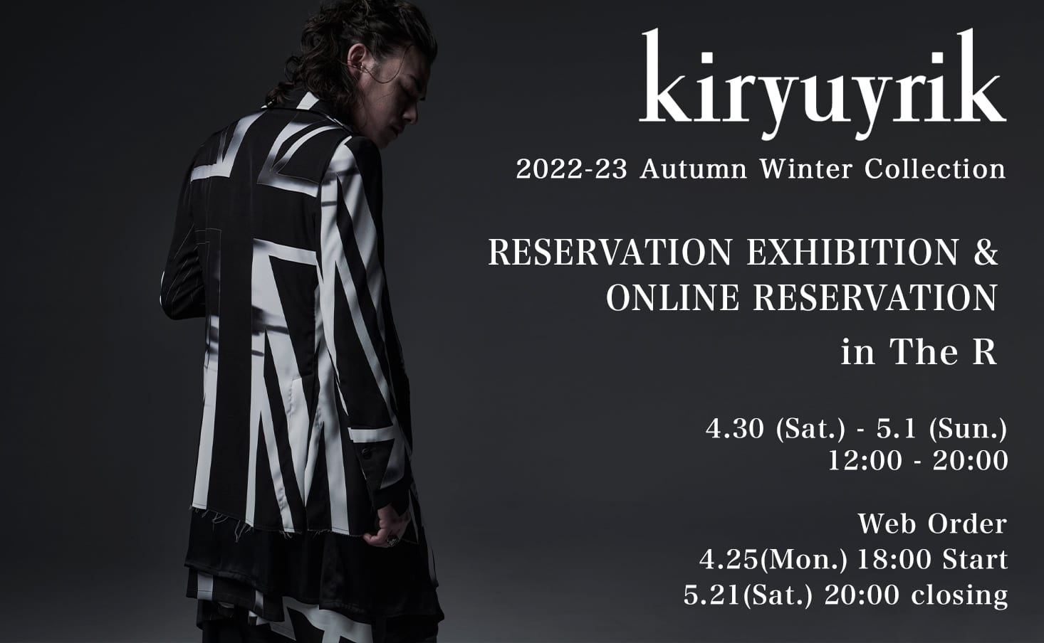 kiryuyrik 22 -23 AW (Autumn/Winter) Collection in-store and online order reservation exhibition event will be held!! - 1-001