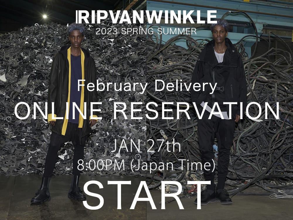 [Reservation Information] RIPVANWINKLE 2023 SS Collection Reservations for February delivery will start at 8: 00 pm(JST) on January 27!