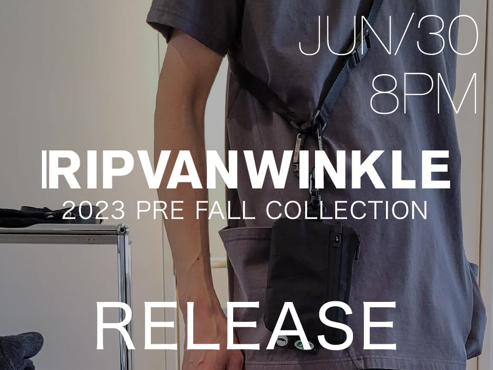 [Release notice] RIPVANWINKLE 2023AW PRE FALL collection will be available from June 30, 8:00 p.m Japan Time! 1-001