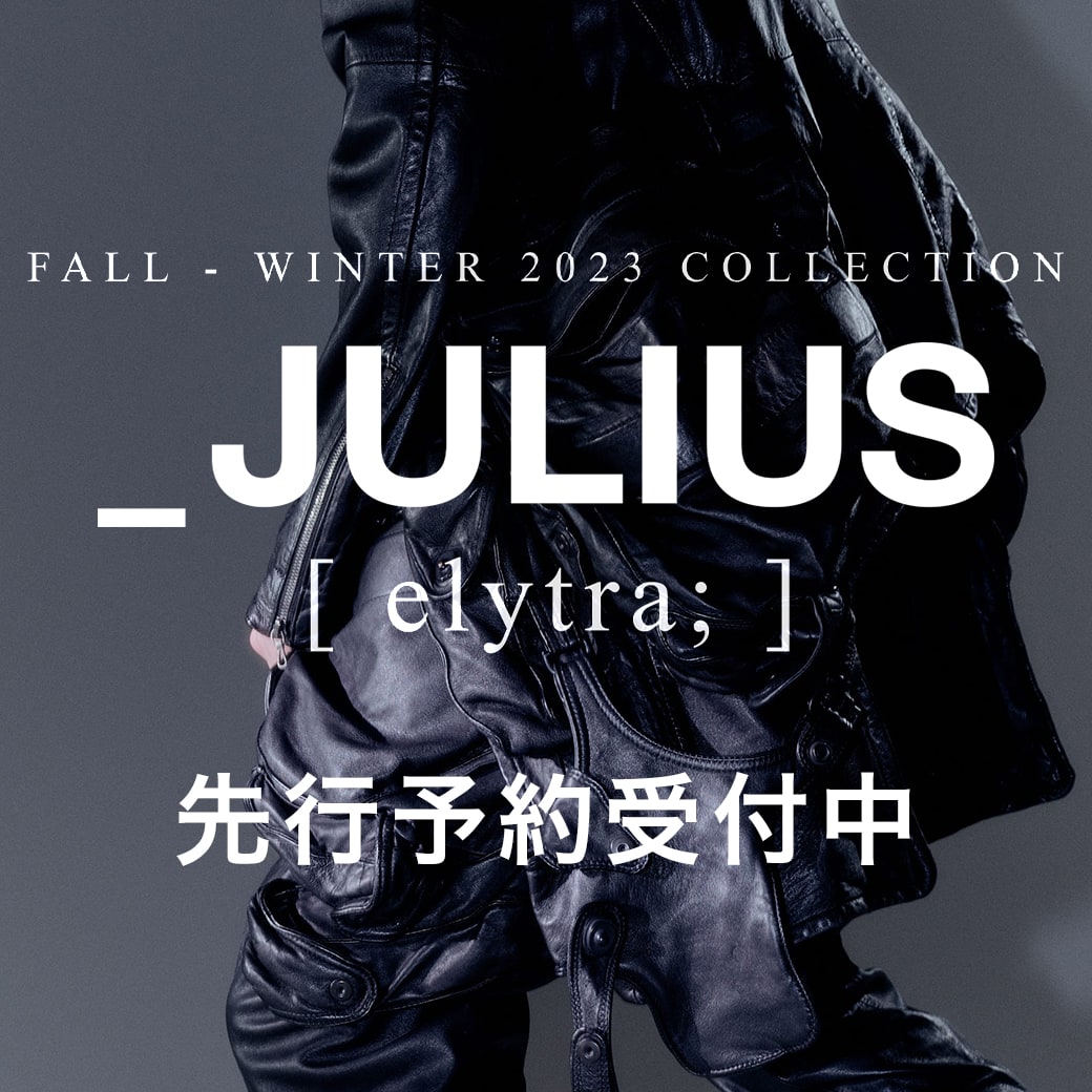 JULIUS ユリウス - 2022-23AW(秋冬) 先行予約 - 通販 - FASCINATE 大阪