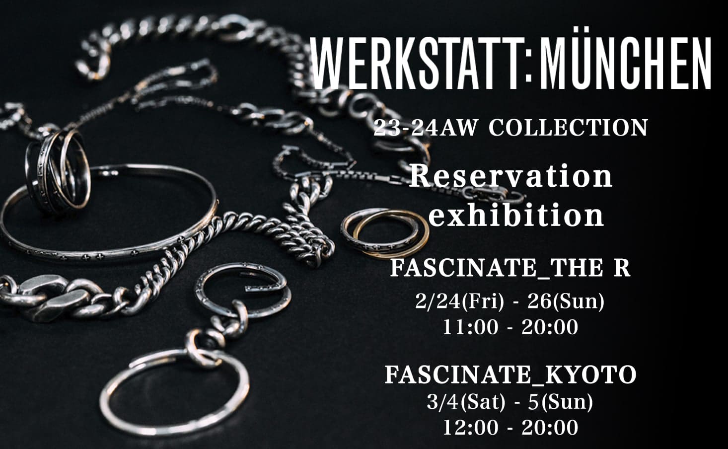 Event Information: FASCINATE (Kitahorie, Osaka) and ANNASTESIA (Osu, Nagoya) are hosting an reservation exhibition for the new works of WERKSTATT:MÜNCHEN.